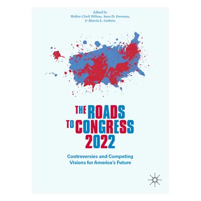 "The Roads to Congress 2022: Controversies and Competing Visions for America's Future" - "" ("Wi