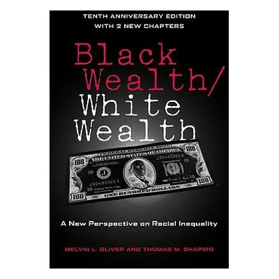 "Black Wealth / White Wealth: A New Perspective on Racial Inequality" - "" ("Oliver Melvin")