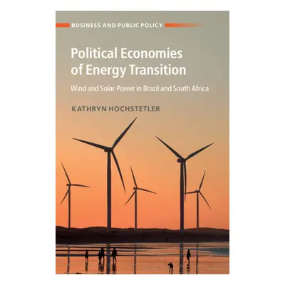 "Political Economies of Energy Transition: Wind and Solar Power in Brazil and South Africa" - ""