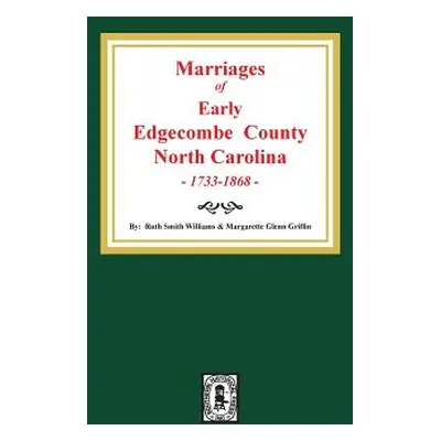 "Marriages of Early Edgecombe County, North Carolina 1733-1868." - "" ("Williams Ruth Smith")