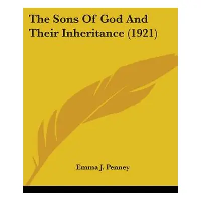 "The Sons Of God And Their Inheritance (1921)" - "" ("Penney Emma J.")