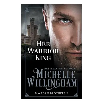 "Her Warrior King" - "" ("Willingham Michelle")