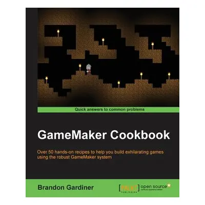 "GameMaker Cookbook" - "" ("Gardiner Brandon")