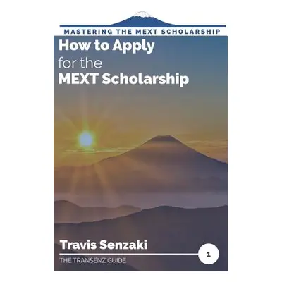 "How to Apply for the MEXT Scholarship" - "" ("Senzaki Travis")