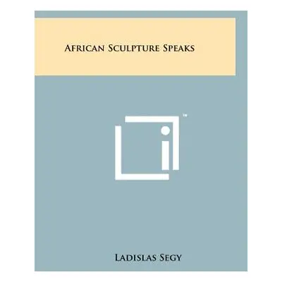 "African Sculpture Speaks" - "" ("Segy Ladislas")