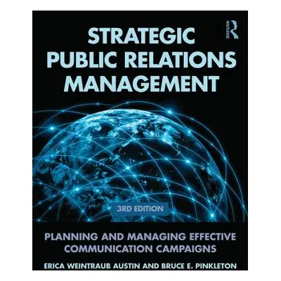 "Strategic Public Relations Management: Planning and Managing Effective Communication Campaigns"