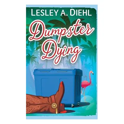 "Dumpster Dying: Book 1 in the Big Lake Murder Mysteries" - "" ("Diehl Lesley A.")