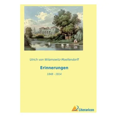 "Erinnerungen: 1848 - 1914" - "" ("Von Wilamowitz-Moellendorff Ulrich")