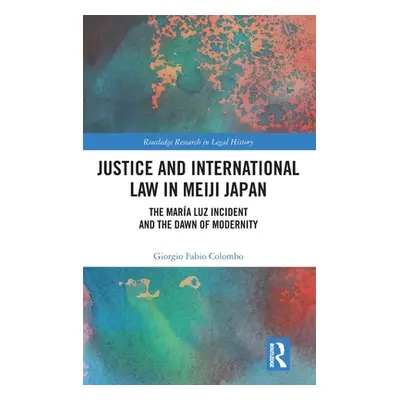 "Justice and International Law in Meiji Japan: The Mara Luz Incident and the Dawn of Modernity" 