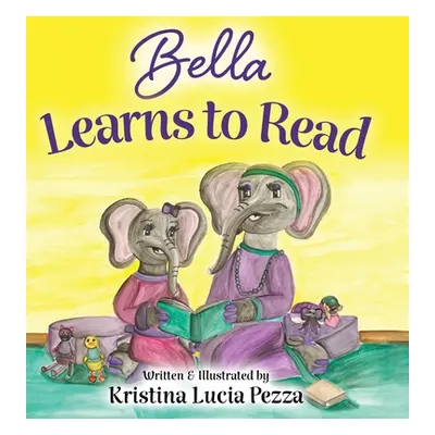 "Bella Learns to Read: The Bella Lucia Series, Book 3" - "" ("Pezza Kristina Lucia")