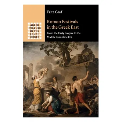 "Roman Festivals in the Greek East: From the Early Empire to the Middle Byzantine Era" - "" ("Gr