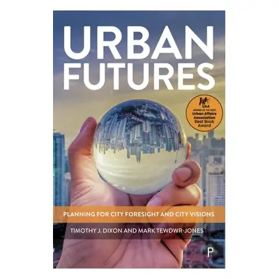 "Urban Futures: Planning for City Foresight and City Visions" - "" ("Dixon Timothy J.")