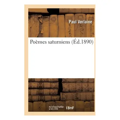 "Pomes Saturniens" - "" ("Verlaine Paul")