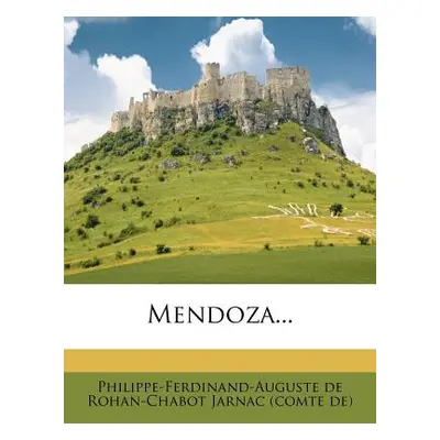 "Mendoza..." - "" ("Philippe-Ferdinand-Auguste De Rohan-Chab")