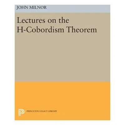 "Lectures on the H-Cobordism Theorem" - "" ("Milnor John")