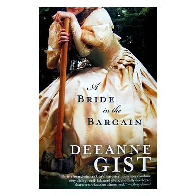 "A Bride in the Bargain" - "" ("Gist Deeanne")