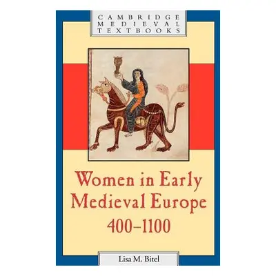 "Women in Early Medieval Europe, 400-1100" - "" ("Bitel Lisa M.")