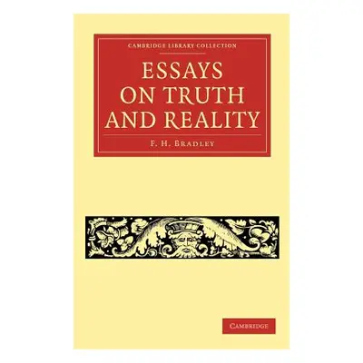 "Essays on Truth and Reality" - "" ("Bradley F. H.")