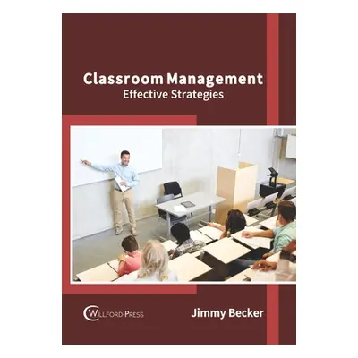 "Classroom Management: Effective Strategies" - "" ("Becker Jimmy")