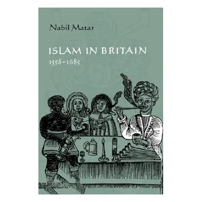 "Islam in Britain, 1558-1685" - "" ("Matar Nabil")