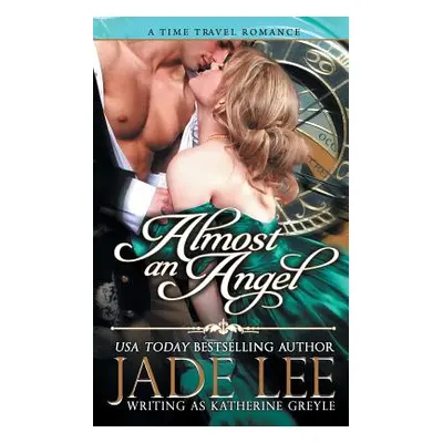 "Almost an Angel (The Regency Rags to Riches Series, Book 3)" - "" ("Lee Jade")