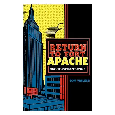 "Return to Fort Apache: Memoir of an NYPD Captain" - "" ("Walker Tom")