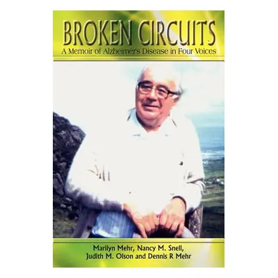 "Broken Circuits: A Memoir of Alzheimer's Disease in Four Voices" - "" ("Mehr Marilyn")