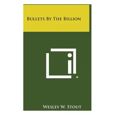 "Bullets by the Billion" - "" ("Stout Wesley W.")