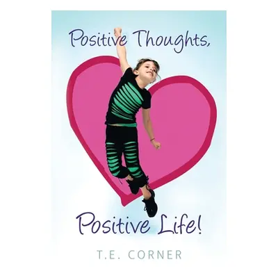 "Positive Thoughts, Positive Life!" - "" ("Corner T. E.")