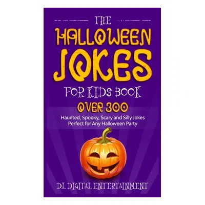 "The Halloween Jokes for Kids Book: Over 300 Haunted, Spooky, Scary and Silly Jokes Perfect for 