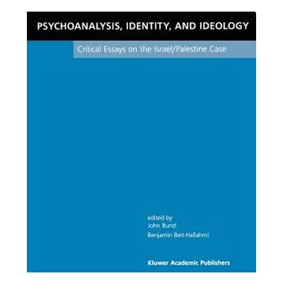 "Psychoanalysis, Identity, and Ideology: Critical Essays on the Israel/Palestine Case" - "" ("Bu