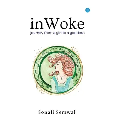 "In Woke Journey from a Girl to a Goddess" - "" ("Semwal Sonali")