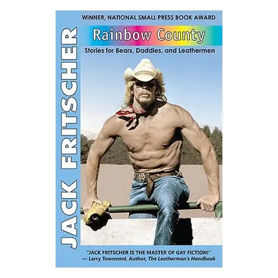 "Rainbow County: Stories for Bears, Daddies, and Leathermen" - "" ("Fritscher Jack")