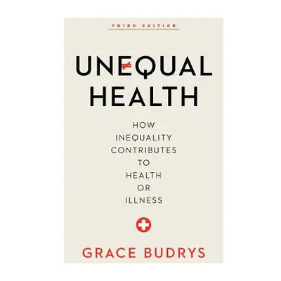 "Unequal Health: How Inequality Contributes to Health or Illness" - "" ("Budrys Grace")