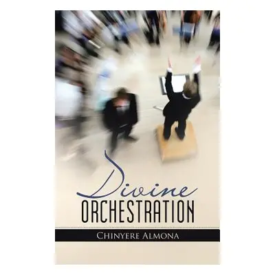 "Divine Orchestration" - "" ("Almona Chinyere")