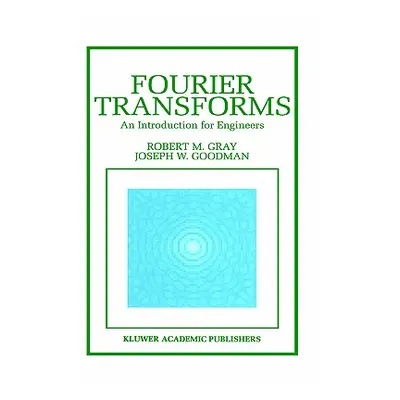 "Fourier Transforms: An Introduction for Engineers" - "" ("Gray Robert M.")