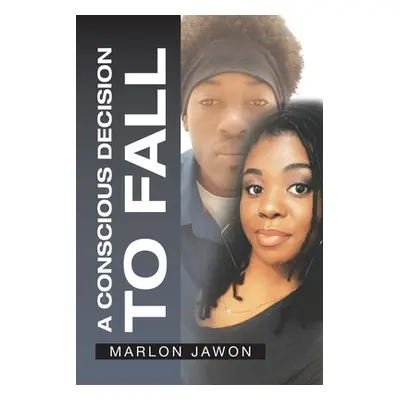 "A Conscious Decision to Fall" - "" ("Jawon Marlon")