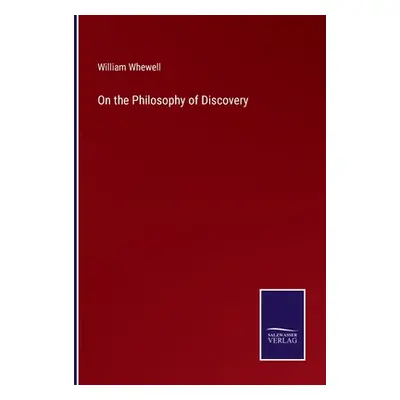 "On the Philosophy of Discovery" - "" ("Whewell William")