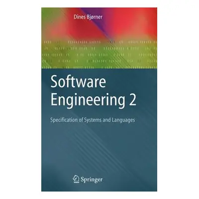 "Software Engineering 2: Specification of Systems and Languages" - "" ("Bjrner Dines")