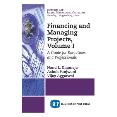 "Financing and Managing Projects, Volume I: A Guide for Executives and Professionals" - "" ("Dha