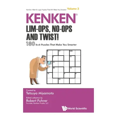 "Kenken: Lim-Ops, No-Ops and Twist!: 180 6 X 6 Puzzles That Make You Smarter" - "" ("Fuhrer Robe