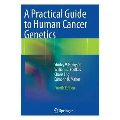 "A Practical Guide to Human Cancer Genetics" - "" ("Hodgson Shirley V.")