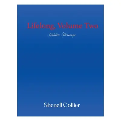 "Lifelong, Volume Two: Golden Heritage" - "" ("Collier Shenell")