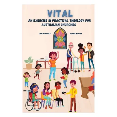 "Vital: An exercise in practical theology for Australian churches" - "" ("Hussey Ian")