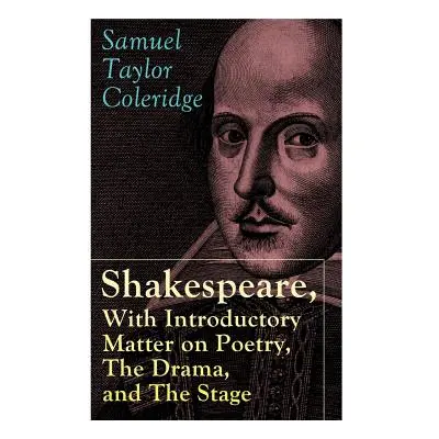 "Shakespeare, With Introductory Matter on Poetry, The Drama, and The Stage by S.T. Coleridge: Co