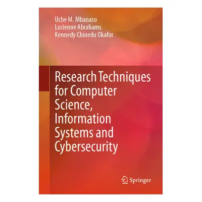 "Research Techniques for Computer Science, Information Systems and Cybersecurity" - "" ("Mbanaso