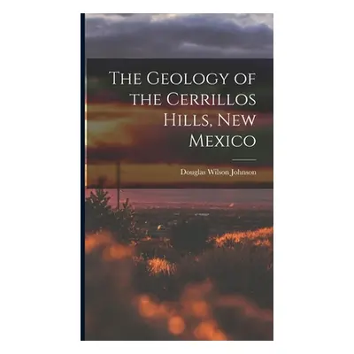 "The Geology of the Cerrillos Hills, New Mexico" - "" ("Johnson Douglas Wilson")