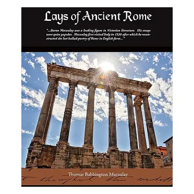 "Lays Of Ancient Rome" - "" ("Macaulay Thomas Babbington")