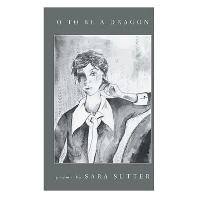 "O, to Be a Dragon" - "" ("Sutter Sara")