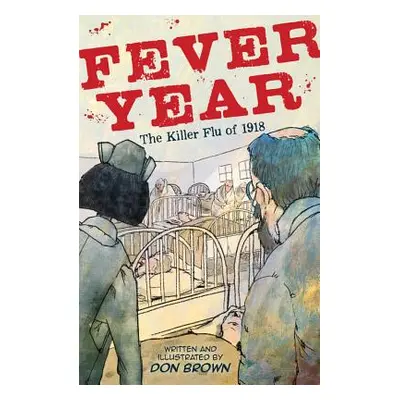 "Fever Year: The Killer Flu of 1918" - "" ("Brown Don")